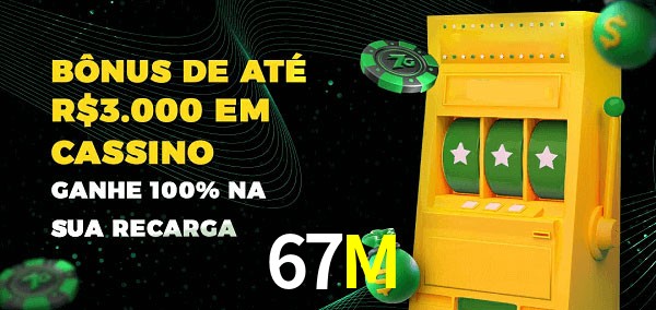 67M melhor bônus de depósito