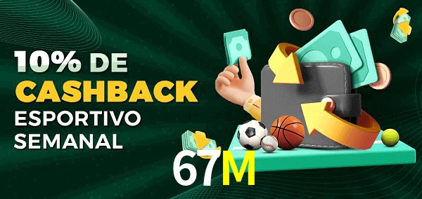 10% de bônus de cashback na 67M